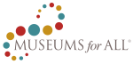 Museums for All logo featuring colorful circles in a curved line above the text 'MUSEUMS for ALL' on a light background, highlighting its Partners commitment to accessibility and inclusion.